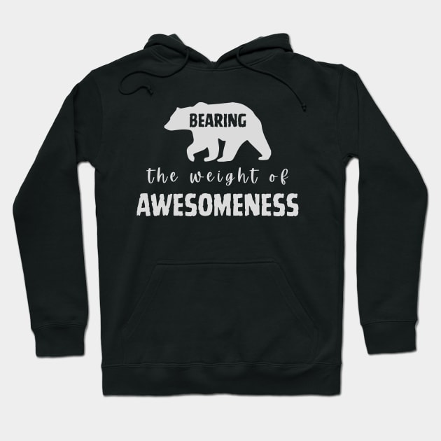 Bearing the weight of Awesomeness Hoodie by Anne's Boutique